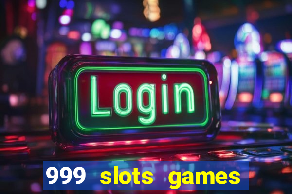 999 slots games download apk